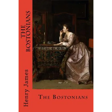 The Bostonians: In Two Volumes