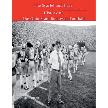 The Scarlet and Gray! History of The Ohio State Buckeyes Football