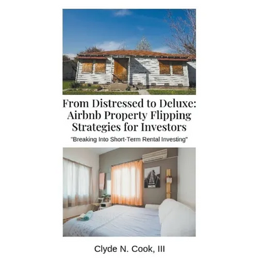From Distressed to Deluxe: Airbnb Property Flipping Strategies for Investors
