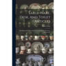 Table-ware, Desk, And Toilet Articles: Manufactured In The Celebrated Lenox Belleek / By Lenox, Incorporated