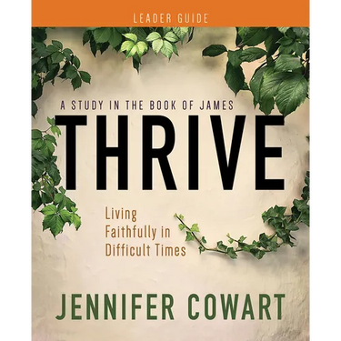 Thrive Women's Bible Study Leader Guide: Living Faithfully in Difficult Times