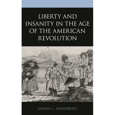 Liberty and Insanity in the Age of the American Revolution