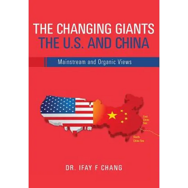 Changing Giants The U.S. and China: Mainstream and Organic Views