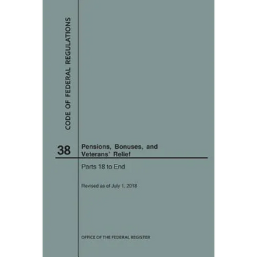 Code of Federal Regulations Title 38, Pensions, Bonuses and Veterans' Relief, Parts 18-End, 2018