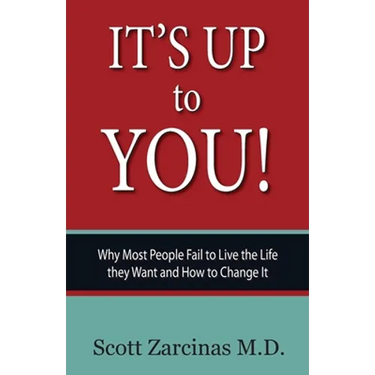 It's Up to You!: Why Most People Fail to Live the Life they Want and How to Change It