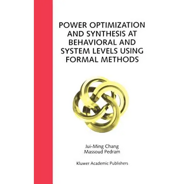 Power Optimization and Synthesis at Behavioral and System Levels Using Formal Methods
