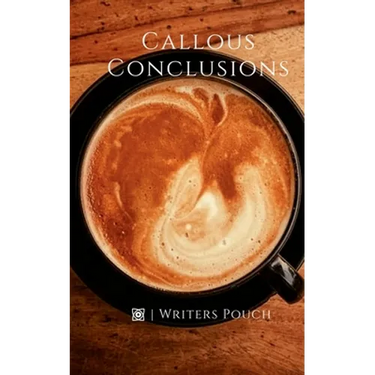 Callous Conclusions