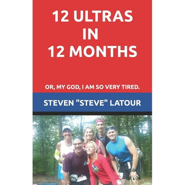 12 Ultras in 12 Months: Or, My God, I am so very tired.