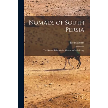 Nomads of South Persia: the Basseri Tribe of the Khamseh Confederacy; 2