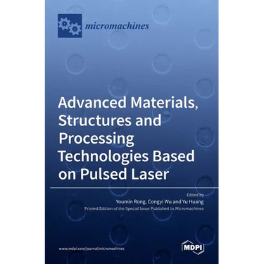 Advanced Materials, Structures and Processing Technologies Based on Pulsed Laser