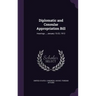 Diplomatic and Consular Appropriation Bill: Hearings..., January 15-22, 1912