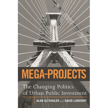 Mega-Projects: The Changing Politics of Urban Public Investment