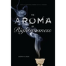The Aroma of Righteousness: Scent and Seduction in Rabbinic Life and Literature