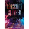 Conscious Slumber: Your Guide to Understanding and Mastering Lucid Dreams