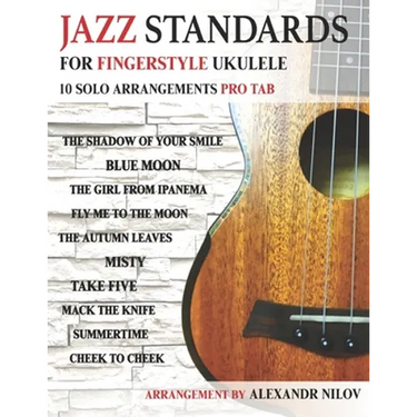 Jazz Standards For Fingerstyle Ukulele: 10 Arrangements For Ukulele Solo