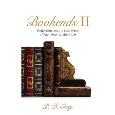 Bookends II: Reflections on the Last Verse of Each Book in the Bible