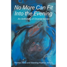 No More Can Fit Into the Evening
