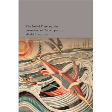 The Nobel Prize and the Formation of Contemporary World Literature
