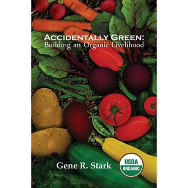 Accidentally Green: Building an Organic Livelihood