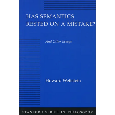 Has Semantics Rested on a Mistake? and Other Essays