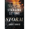 Standing Strong in the Storm Study Guide: Cultivating Resilience In Times Of Trouble