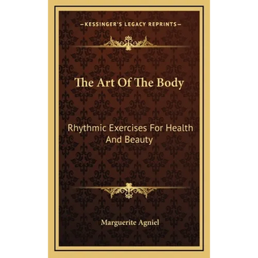 The Art Of The Body: Rhythmic Exercises For Health And Beauty