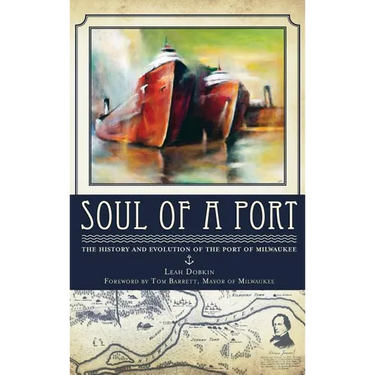 Soul of a Port: The History and Evolution of the Port of Milwaukee