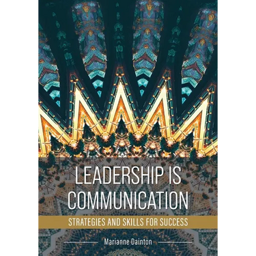 Leadership Is Communication: Strategies and Skills for Success