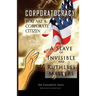 Corporatocracy - You Are A Corporate Citizen, A Slave of Invisible And Ruthless Masters