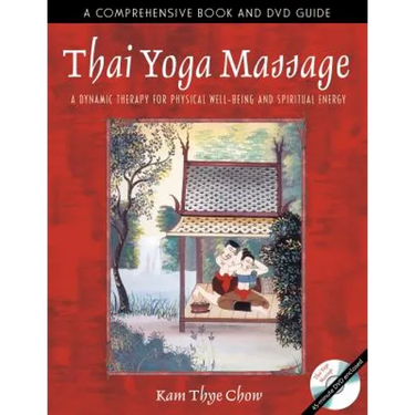 Thai Yoga Massage: A Dynamic Therapy for Physical Well-Being and Spiritual Energy