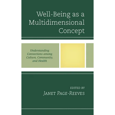 Well-Being as a Multidimensional Concept: Understanding Connections Among Culture, Community, and Health