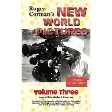 Roger Corman's New World Pictures (1970-1983): An Oral History, Volume 3