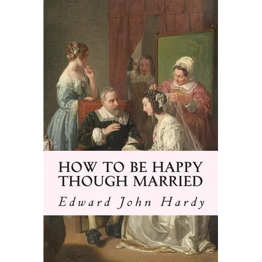 How to be Happy Though Married