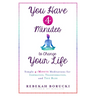 You Have 4 Minutes to Change Your Life: Simple 4-Minute Meditations for Inspiration, Transformation, and True Bliss