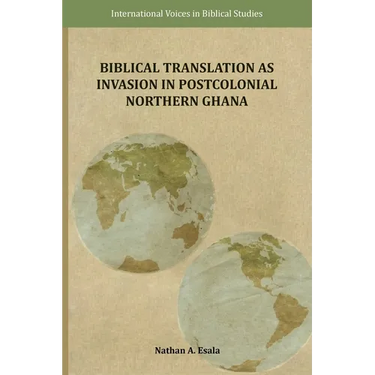 Biblical Translation as Invasion in Postcolonial Northern Ghana
