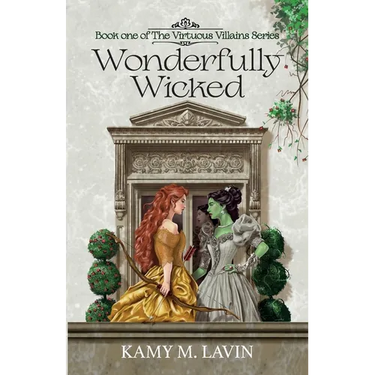 Wonderfully Wicked: Book 1 of The Virtuous Villains Series