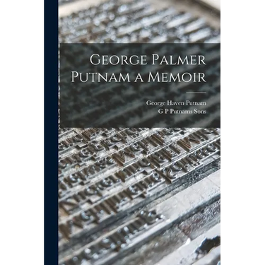 George Palmer Putnam a Memoir