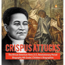 Crispus Attucks The African American Hero U.S. Revolutionary Period Biography 4th Grade Children's Biographies