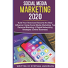 Social Media Marketing 2020: Build Your Brand and Become the Best Influencer Using Social Media Marketing. Top Personal Branding & Digital Networki