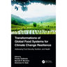 Transformations of Global Food Systems for Climate Change Resilience: Addressing Food Security, Nutrition, and Health