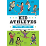 Kid Athletes: True Tales of Childhood from Sports Legends