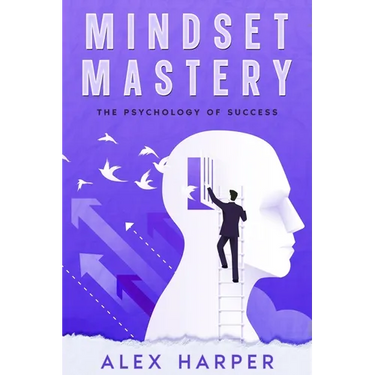 Mindset Mastery: The Psychology of Success