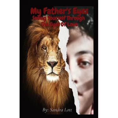 My Father's Eyes: Seeing Yourself Through The Eyes Of Love