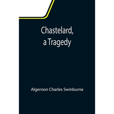 Chastelard, a Tragedy