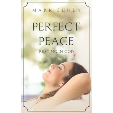 Perfect Peace: Resting in God