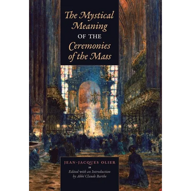 The Mystical Meaning of the Ceremonies of the Mass
