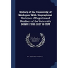 History of the University of Michigan, With Biographical Sketches of Regents and Members of the University Senate From 1837 to 1906