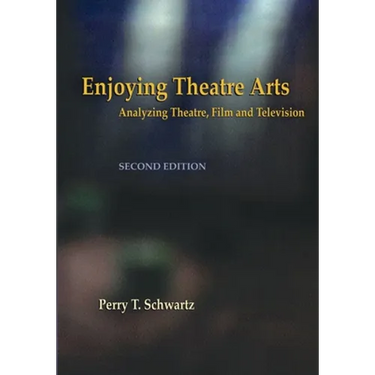 Enjoying Theatre Arts: Analyzing Theatre, Film and Television