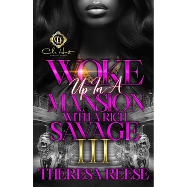 Woke Up In A Mansion With A Rich Savage 3: An African American Romance: Finale
