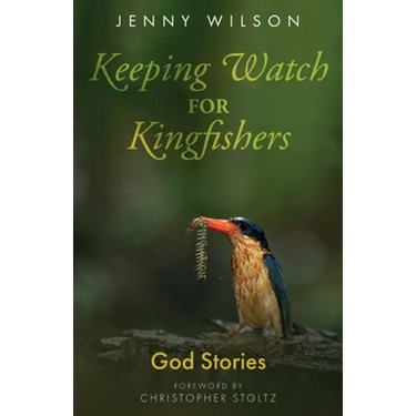 Keeping Watch for Kingfishers: God Stories